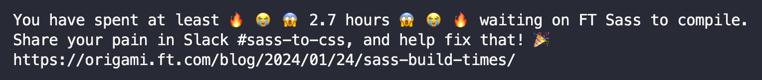 A console log within a terminal, sharing that the person has in total waited 2.7 hours for Sass to compile.
