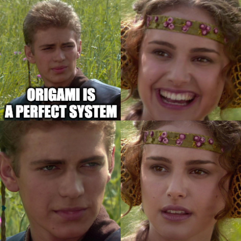 Anakin and Padme 4-Panel meme: Origami is a perfect system, right?